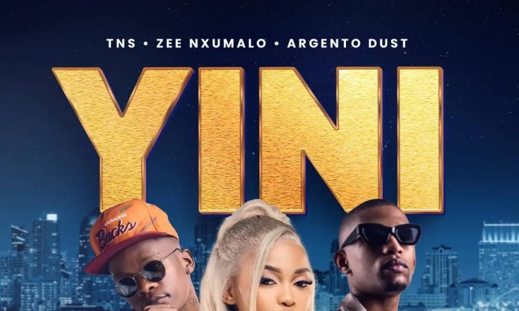 TNS, Zee Nxumalo & Argento Dust – Yini