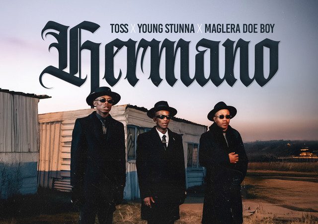 TOSS, Maglera Doe Boy & Young Stunna – Hermano
