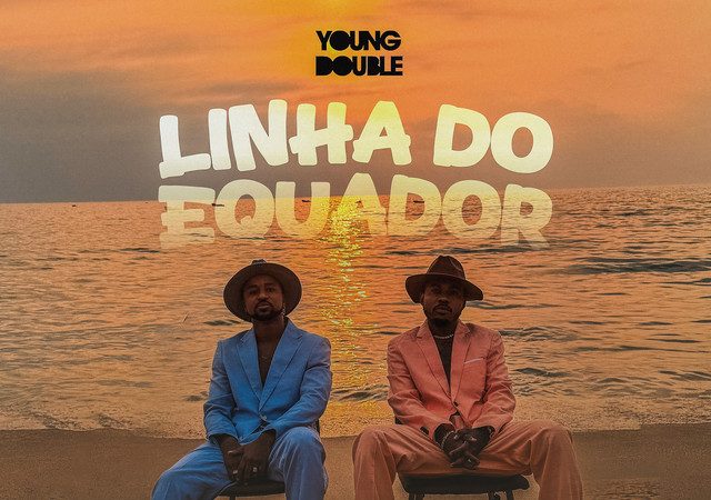 Young Double & Puto Portugues – Linha do Equador